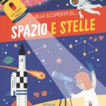 Alla Scoperta di Spazio e Stelle - Raffaello Libri